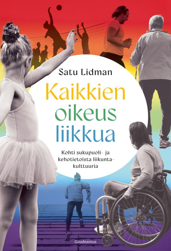 Kaikkien oikeus liikkua : Kohti sukupuoli- ja kehotietoista liikuntakulttuuria (Paperback)