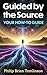 Guided by the Source: A Pra...