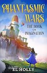 The Book of Imagination (Phantasmic Wars) The Book of Imagination (Phantasmic Wars)