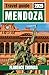 MENDOZA TRAVEL GUIDE 2025 :...