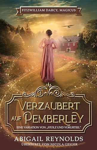 Verzaubert auf Pemberley: Eine Variation von Stolz & Vorurteil (Fitzwilliam Darcy, Magicus 1) (German Edition)