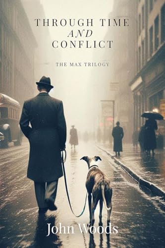 Through Time and Conflict: The Max Trilogy (Kindle Edition)