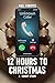 12 Hours to Christmas: A Sh...