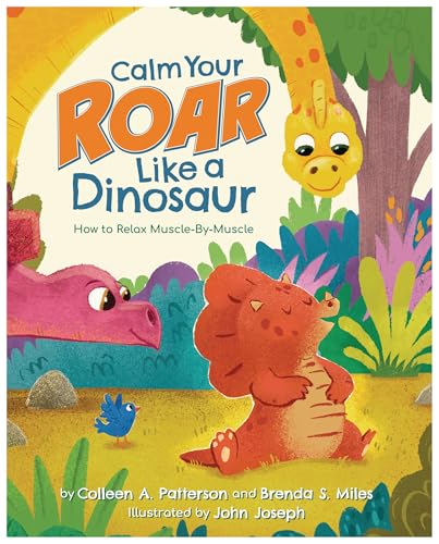 Calm Your Roar Like a Dinosaur: How to Relax Muscle by Muscle (Dino Power!)