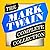 The Mark Twain Complete Collection: All 12 Novels; The Complete Short Stories; Travel Writing; Essays; and Chapters from My Autobiography