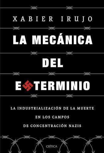 La mecánica del exterminio: La industrialización de la muerte en los campos de concentración nazis (Kindle Edition)