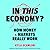 In This Economy?: How Money & Markets Really Work