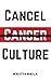 Cancel Cancer Culture