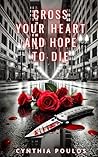 Cross Your Heart and Hope to Die (Love And Lust In The Windy City) Cross Your Heart and Hope to Die (Love And Lust In The Windy City)