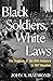 Black Soldiers, White Laws: The Tragedy of the 24th Infantry in 1917 Houston