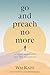 Go and Preach No More: A Le...