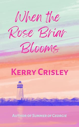 When the Rose Briar Blooms (Kindle Edition)
