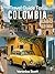 COLOMBIA TRAVEL GUIDE 2024:...