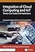 Integration of Cloud Computing and IoT: Trends, Case Studies and Applications (Emerging Technologies)