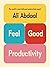 Feel-Good Productivity: How to Do More of What Matters to You