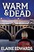 Warm & Dead by Elaine Edwards