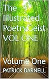 Book cover for The Illustrated PoetryGeist VOL ONE: Volume One (The Illustrated PoetryGeist VOLUME ONE Book 1)