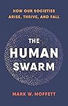 The Human Swarm: How Our Societies Arise, Thrive, and Fall Book cover for The Human Swarm: How Our Societies Arise, Thrive, and Fall