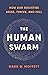 The Human Swarm: How Our Societies Arise, Thrive, and Fall