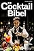 Die Cocktailbibel: Die beli...