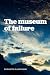 Museum of Failure by Elisabeth Hanscombe