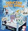 Princess Battle Royale by Phaea Crede