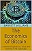 The Economics of Bitcoin: Understanding Scarcity, Value, and Volatility in the Digital Age (Bitcoin Unveiled: Mastering the World of Digital Gold Book 5)