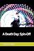 A Death Day: Spin-Off (A De...