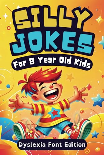 Silly Jokes For 8 Year Olds (Dyslexia Font Edition): 300+ of Funny, Kid-Approved Jokes for Hours of Laughter and Reading Fun (Fun Reading)