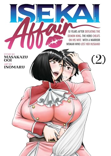 ISEKAI AFFAIR: 10 Years After Defeating the Demon King, the Hero Cheats on His Wife With a Warrior Woman Who Lost Her Husband Vol. 2 (Paperback)