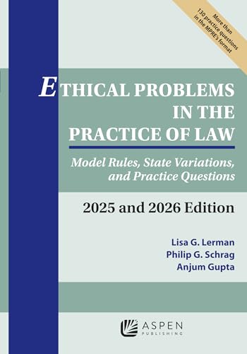 Ethical Problems in the Practice of Law: Model Rules, State Variations, and Practice Questions 2025 and 2026 Edition (Supplements)