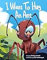 I Want To Hug An Ant