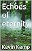 Echoes of eternity (Echos o...