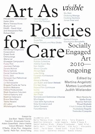 Visible: Art as Policies for Care. Socially Engaged Art 2010–Ongoing