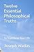 Twelve Essential Philosophi...