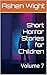 Short Horror Stories for Ch...