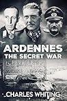 Ardennes: The Secret War (The Siegfried Line Campaign Book 2)