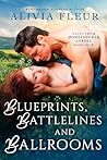 Blueprints, Battlelines and Ballrooms by Alivia Fleur