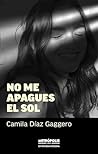 No me apagues el sol (Spanish Edition)