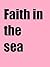 Faith in the sea by Corey Johnson