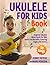 Ukulele for Kids Book: Lear...