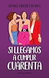 Si llegamos a cumplir cuarenta (Viajeras del tiempo #4)