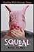 Squeal: A Hildenverse Story (Stand Alone Non-Fiction)