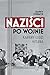 Naziści po wojnie. Kariery ludzi Hitlera