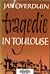 Tragedie in Toulouse by Jan Overduin