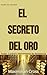 El Secreto del Oro: Poder, ...