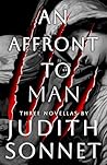 An Affront To Man by Judith Sonnet