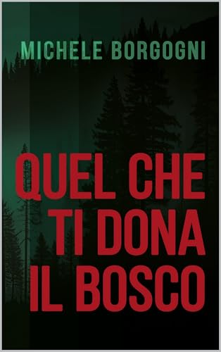 Quel che ti dona il bosco (Italian Edition)