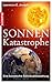 Sonnen-Katastrophe: Eine ko...