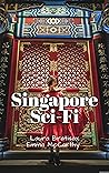 Singapore Sci-Fi by Laura Bratisax